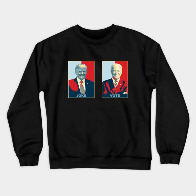 Obama Hope style - Joe Biden vs Donald Trump - joke vote | Anti Trump | USA election 2020 Crewneck Sweatshirt by Vane22april